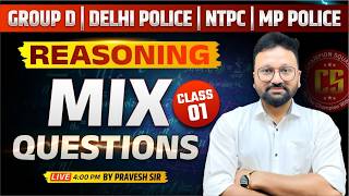 Reasoning Mix Questions | Class 01 | Group D, Delhi Police, NTPC, MP Police | By Pravesh Sir