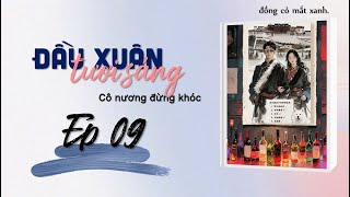 || VIETSUB || KỊCH TRUYỀN THANH ĐẦU XUÂN TƯƠI SÁNG - TẬP 9