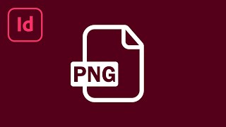 Information How to Save InDesign File as PNG | Tutorial Guide