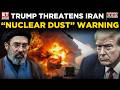 US-Iran Conflict Nears Breaking Point | Trump Issues Fresh Threat To Tehran | World News | ET Now