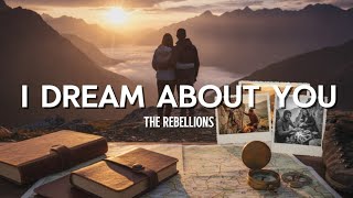 I Dream About You  The Rebellions Official Lyrics 