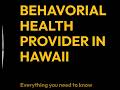 Behavioral Health Provider Services in Hawaii