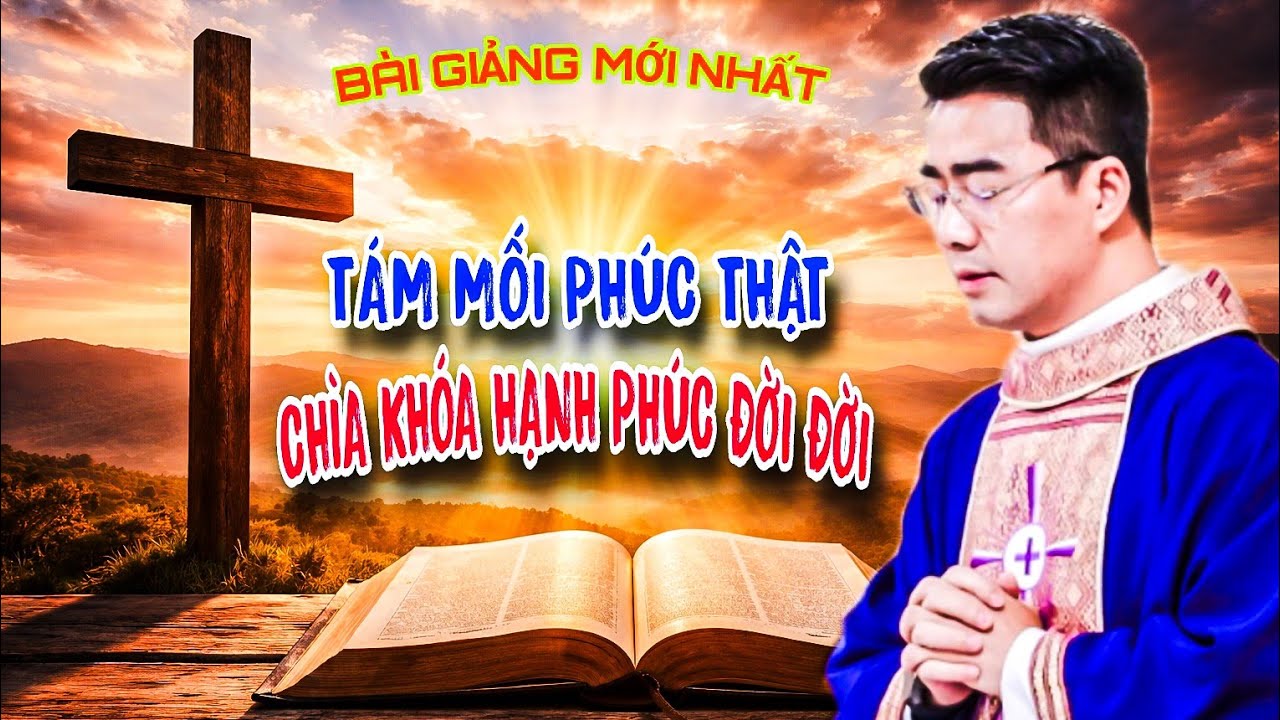 🔴MỚI 👉TÁM MỐI PHÚC THẬT — CHÌA KHÓA HẠNH PHÚC ĐỜI ĐỜI - LM GIUSE NGUYỄN VĂN LINH
