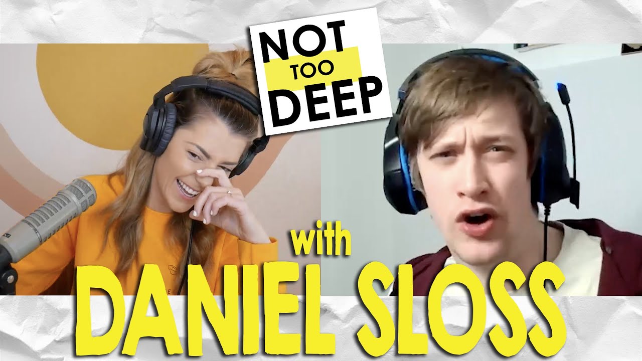 DANIEL SLOSS on #NotTooDeep // Grace Helbig