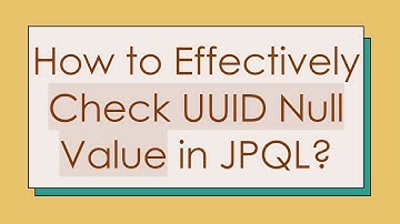 How to Effectively Check UUID Null Value in JPQL?