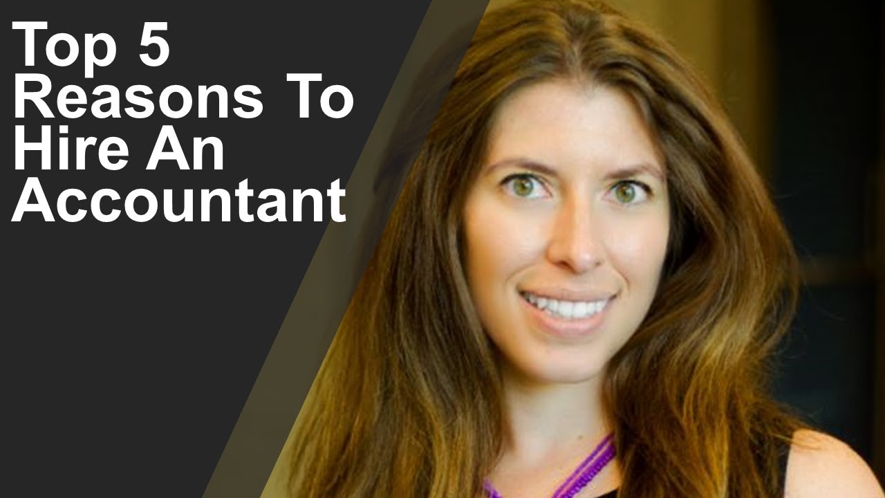 Top 5 Reasons to Hire an Accountant - YouTube