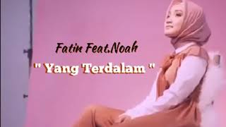 Fatin Feat Noah  Yang Terdalam