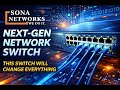 networking Secure, Intelligent, &amp; Programmable: SONA NetworksL3 Managed Switch Upgrade Your Network: