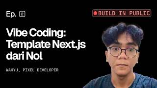 Ep 2 | Vibe Coding: Bikin Bisnis Boilerplate Next.js dari Nol