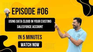 Data Cloud Episode 6/88(Technical+Functional) : Using Data Cloud in Your Existing Salesforce Account