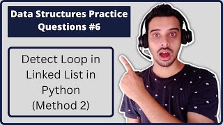 #6:- Detect Loop in Linked List in Python (Part 2) | Data Structures in Hindi