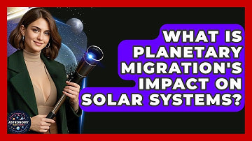 What Is Planetary Migration