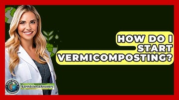How Do I Start Vermicomposting? - Earth Science Answers