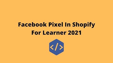How to Set Up, Install & Use a Facebook PIXEL in Shopify Store 2021