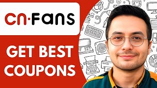 HOW TO GET BEST COUPONS FOR CNFANS  (2026)