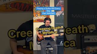 Playing a Guitar Riff Every Day Part 364/365: Creeping Death - Metallica