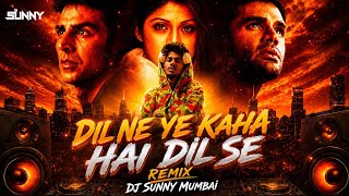 DIL NE YE KAHA HAI DIL SE REMIX - DJ SUNNY MUMBAI | DHADKAN | LOVE SONG REMIX