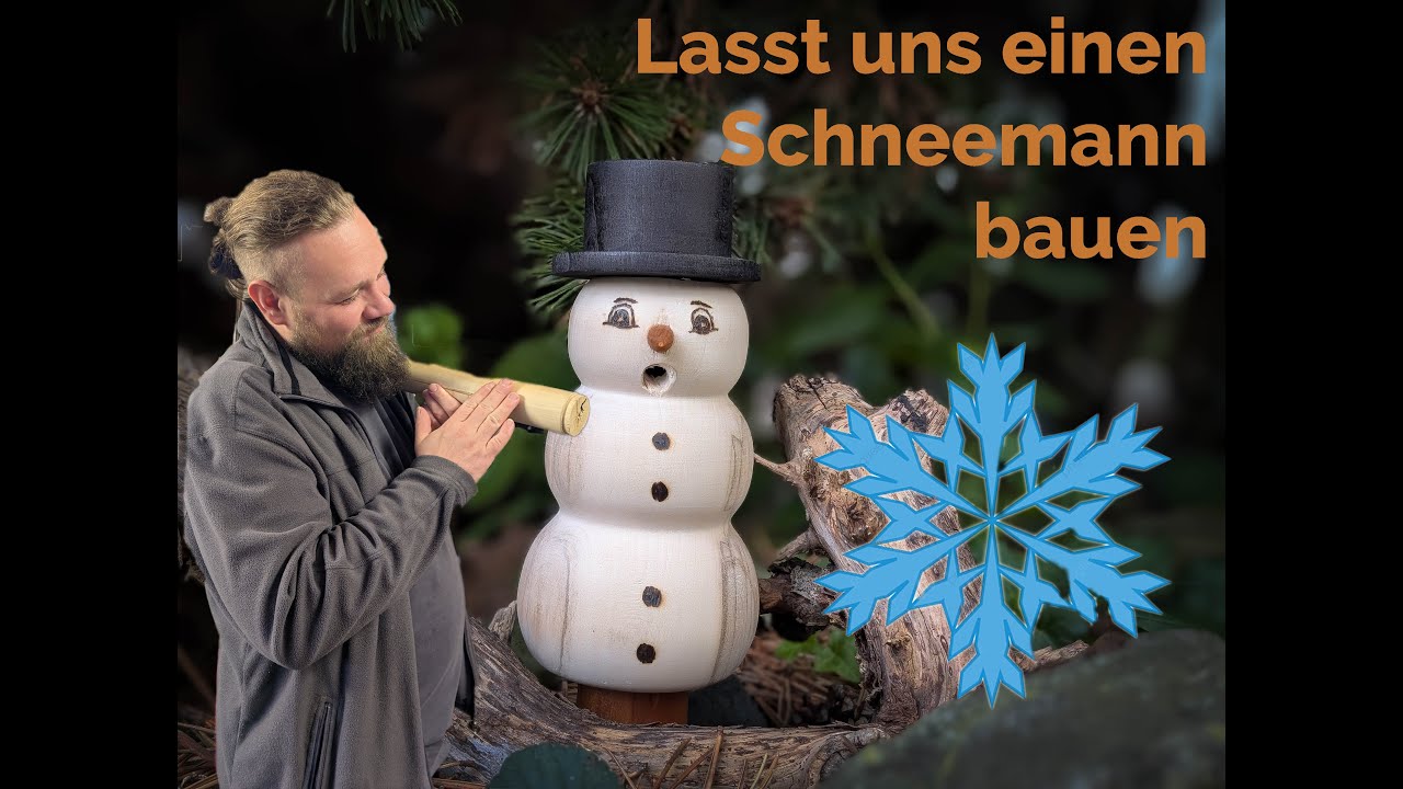 Lasst uns einen Schneemann bauen/ Räuchermann drechseln!
