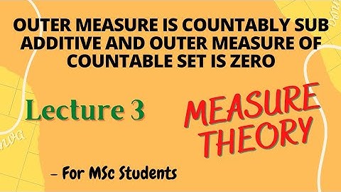 3) Outer measure is Countably Sub Additive || Outer measure of Countable set is zero #measuretheory