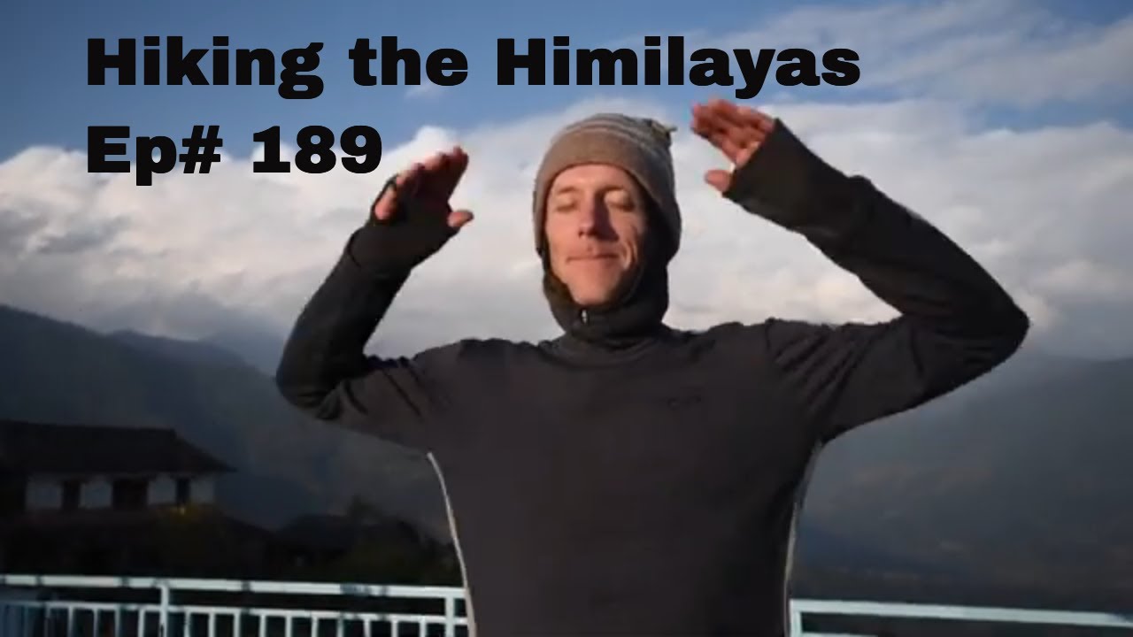 Hiking in the Himilayas, Annapurna, Nepal | Ep# 189