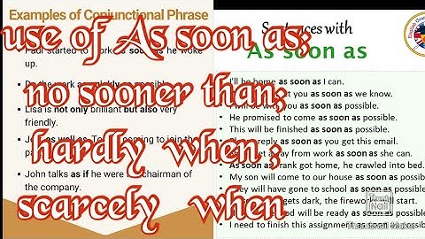 use of As soon as; no sooner than; hardly  when; scarcely  when......