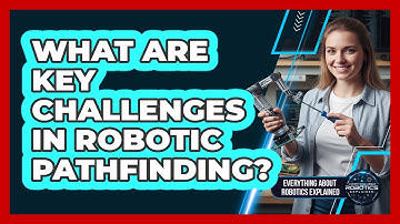 What Are Key Challenges In Robotic Pathfinding?