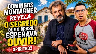 DOMINGOS MONTAGNER REVELA O QUE O BRASIL ESPERAVA OUVIR NÃO FOI ACIDENTE! SPIRITBOX