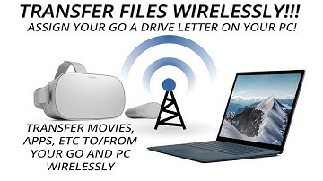 Oculus GO: Wirelessly transfer files to and from your PC