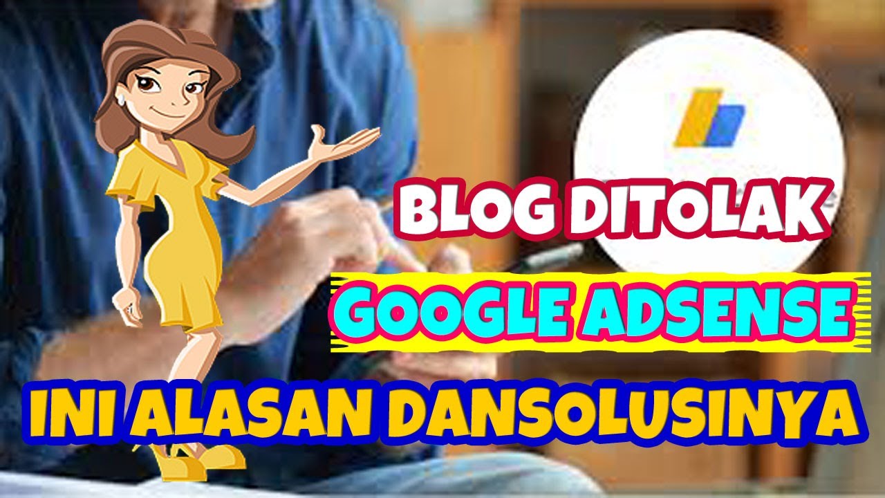10 Alasan Blog Anda Ditolak Google Adsense dan Cara Mengatasinya (Lebih dari 1600 Kata)