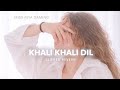 Khali Khali Dil (Slowed + Reverb) – Heart Touching 💘✨ Lofi Version MISS RIYA GAMING FREE FIRE 🔥