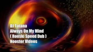 DJ Tatana - Always On My Mind ( Ronski Speed Dub ) HQ
