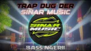 DJ TRAP DUG DER SINAR MUSIC BASS NGERII