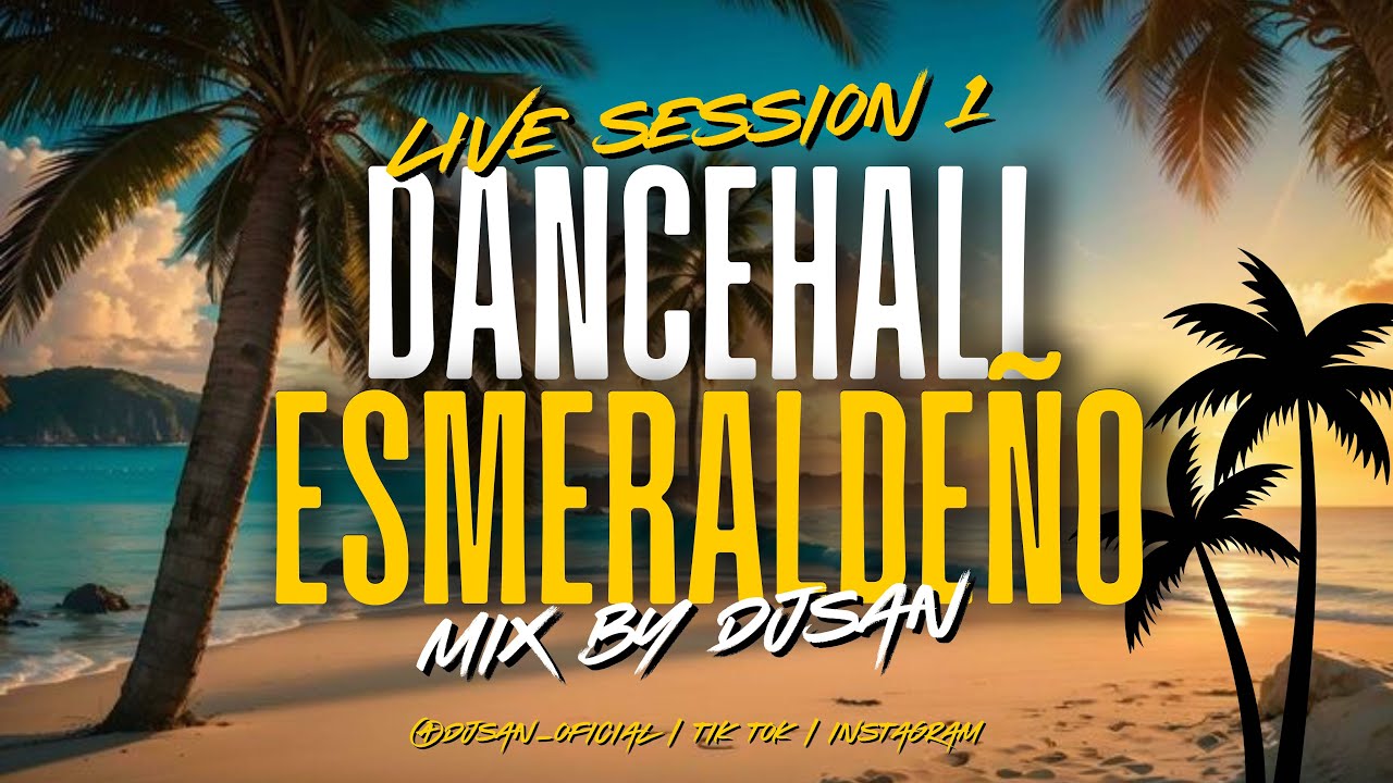 LIVE SET 1 MIX DANCEHALL ESMERALDEÑO 🌴🇪🇨  - VOL.1 - DJ SAN 🍾🔥