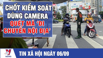 Chốt Kiểm Soát Dùng Camera Quét Mã "Di Chuyển Nội Địa" - VNEWS