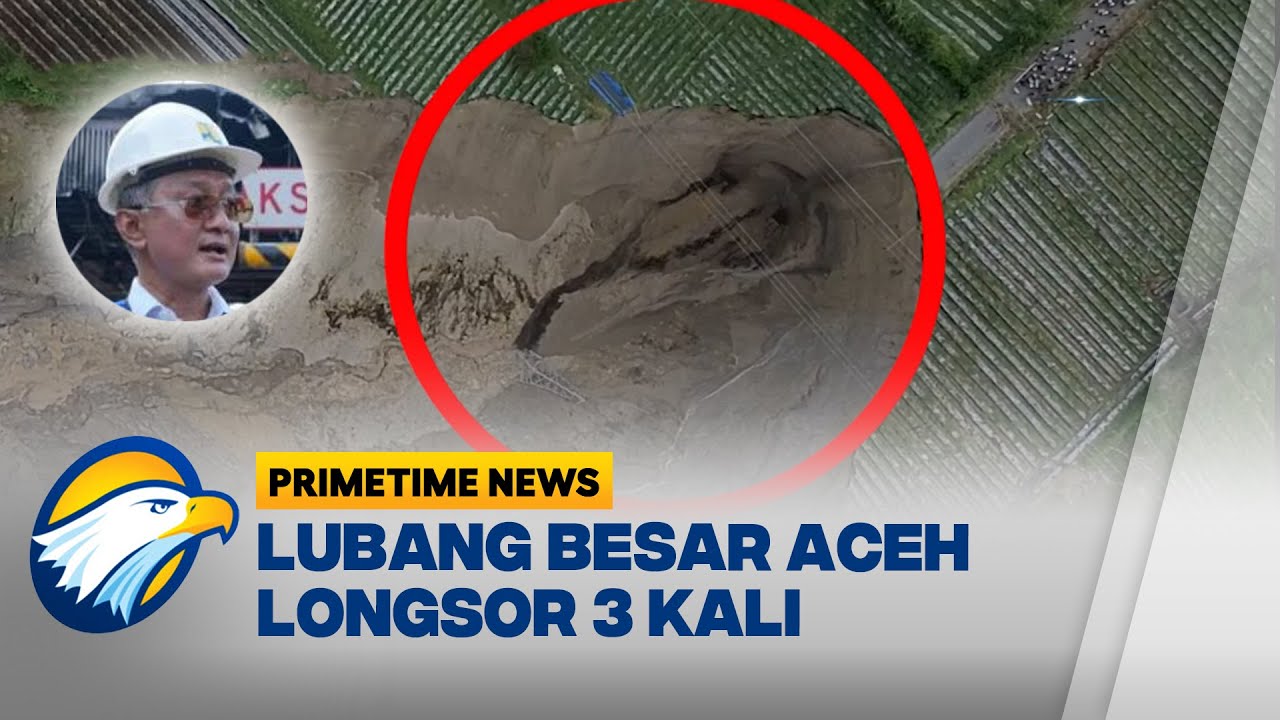 Detik-detik Longsor di Lubang Raksasa di Aceh - [Primetime News]