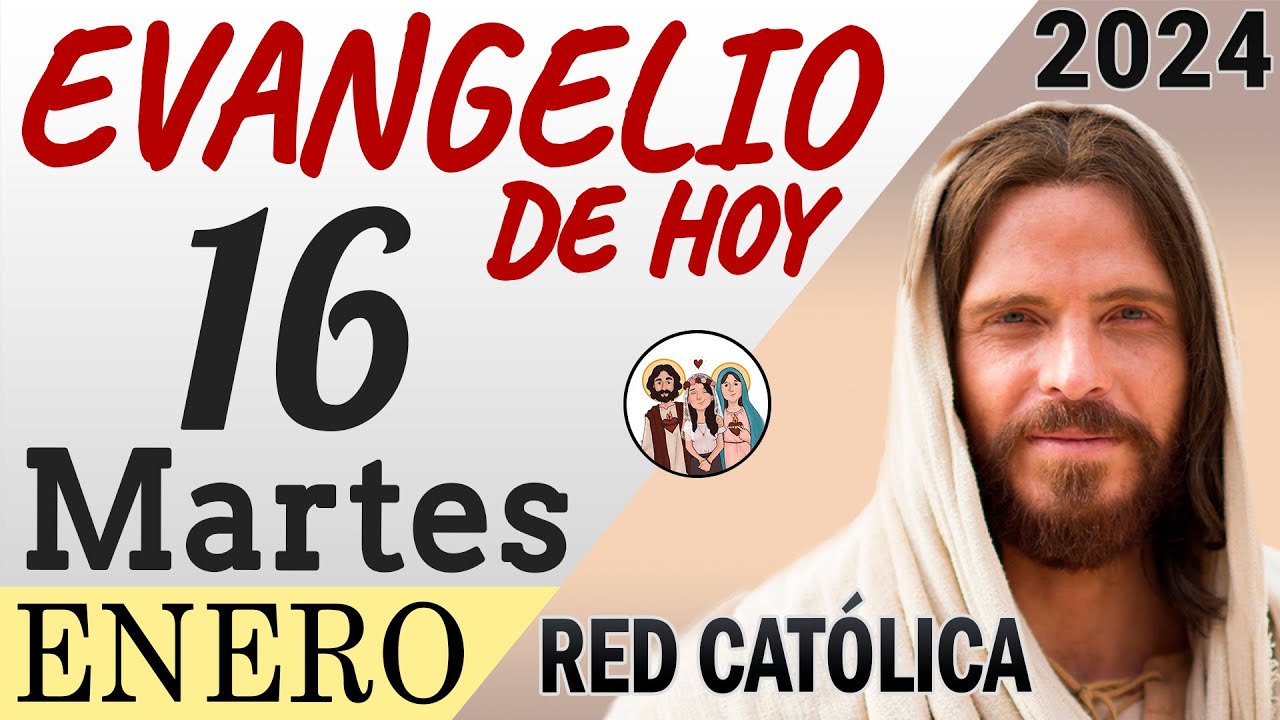 Evangelio de Hoy Martes 16 de Enero de 2024 REFLEXIÓN Red Catolica