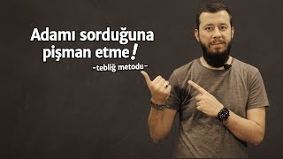 Adamı Sorduğuna Pişman Etmetebliğ Metodu - Abdussamet Öztan