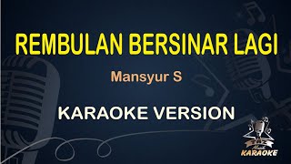 REMBULAN BERSINAR LAGI || Mansyur S ( Karaoke ) Dangdut || Koplo HD Audio