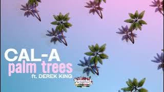 Cal-A - Palm Trees ft. Derek King (Audio)