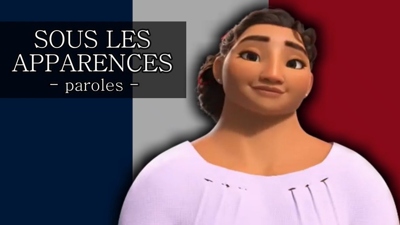 sous les apparences paroles de encanto la fantastique famille madrigal french lyrics youtube