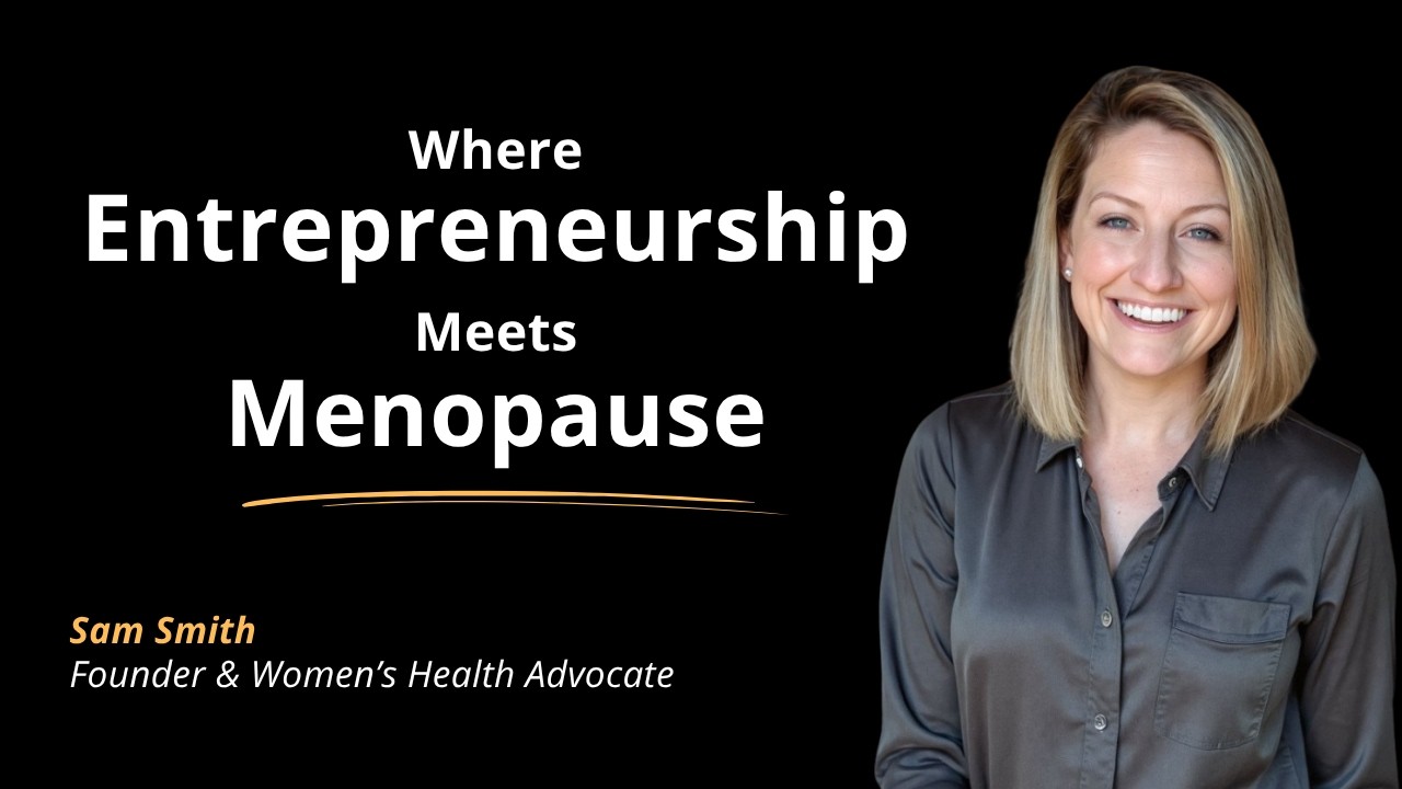 The Startup Founder Rebuilding Menopause Care | Sam Smith | S2 E20