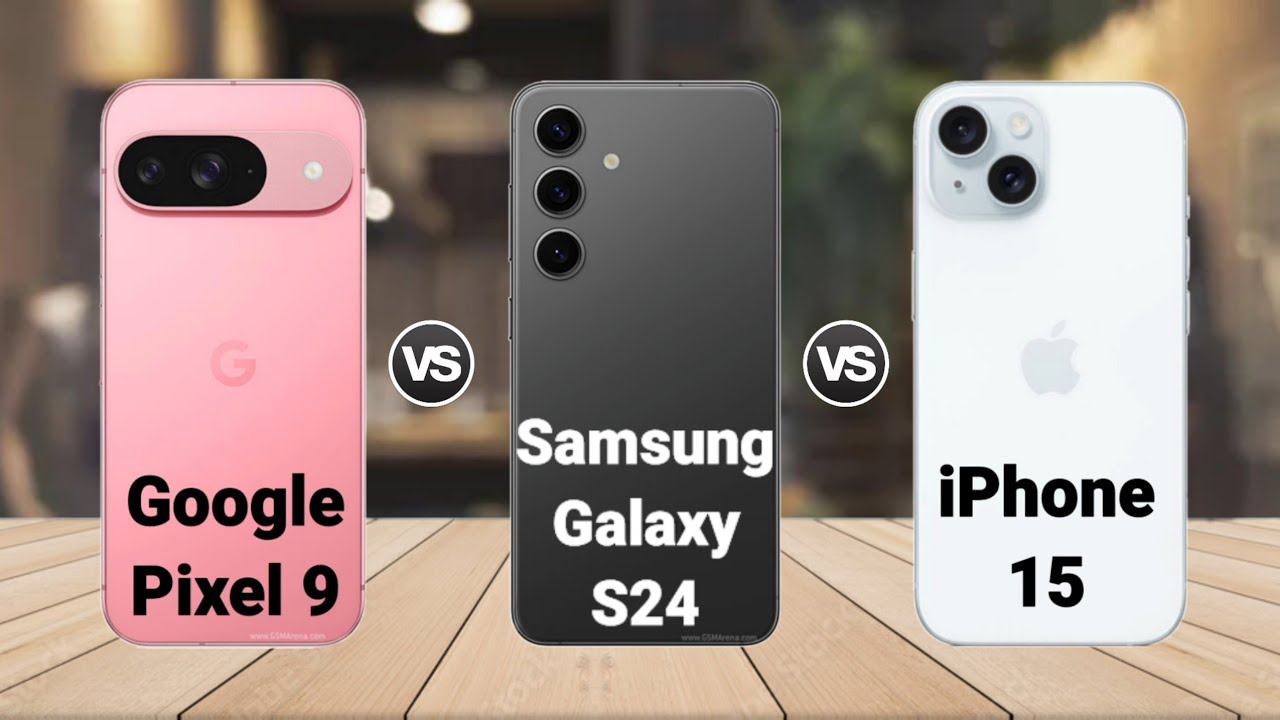 Google Pixel 9 vs Samsung S24 vs iPhone 15