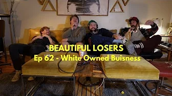 Ep 62  - White Owned Business