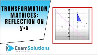 Transformation Matrices Reflection The Line Y X Examsolutions Maths Tutorials Youtube