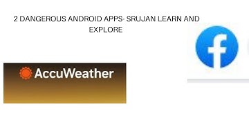 2 ANDROID APPS THAT YOU SHOULD DELETE IMMIDIATLY- SRUJAN LEARN AND EXPLORE