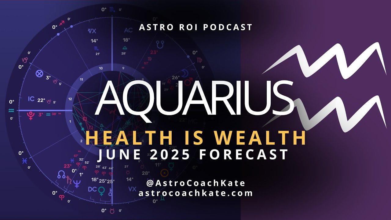 Aquarius June 2025 Horoscope - Health Is Wealth