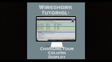 IT Forensik || Wireshark Tutorial : Changing Your Column Display