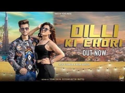 Dilli Ki Chori  Vicky Thakur Neha Qureshi  Ghanu Music  New Most Popular Haryanvi Songs 2018