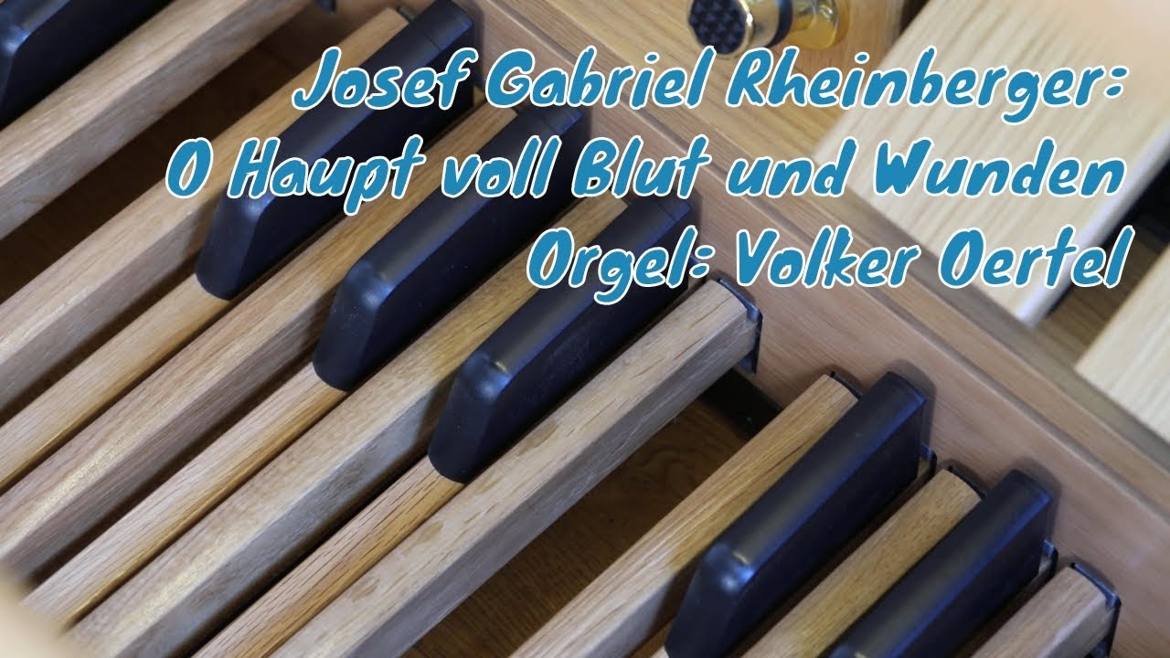 Josef Gabriel Rheinberger: O Haupt voll Blut und Wunden (Orgelmusik)