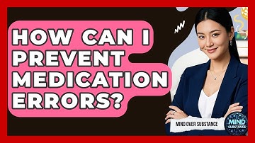 How Can I Prevent Medication Errors? - Mind Over Substance